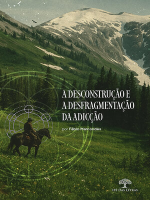 cover image of A desconstrução e a desfragmentação da adicção